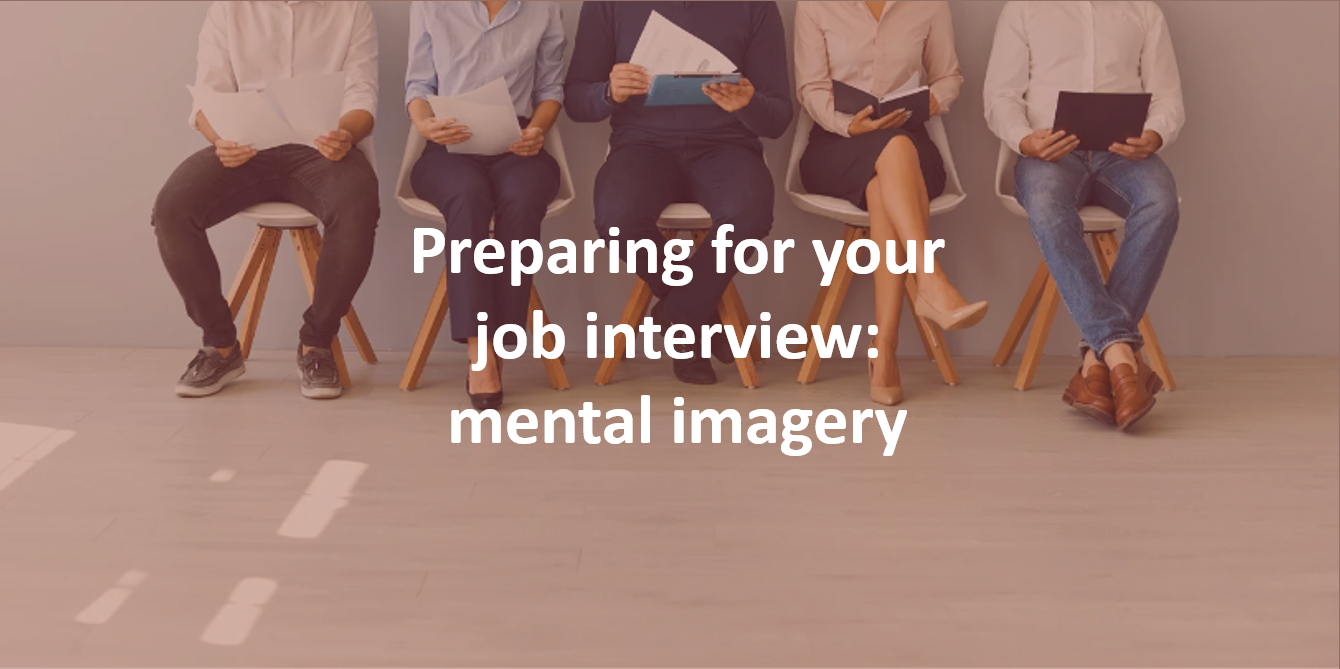 Preparing for your job interview: mental imagery