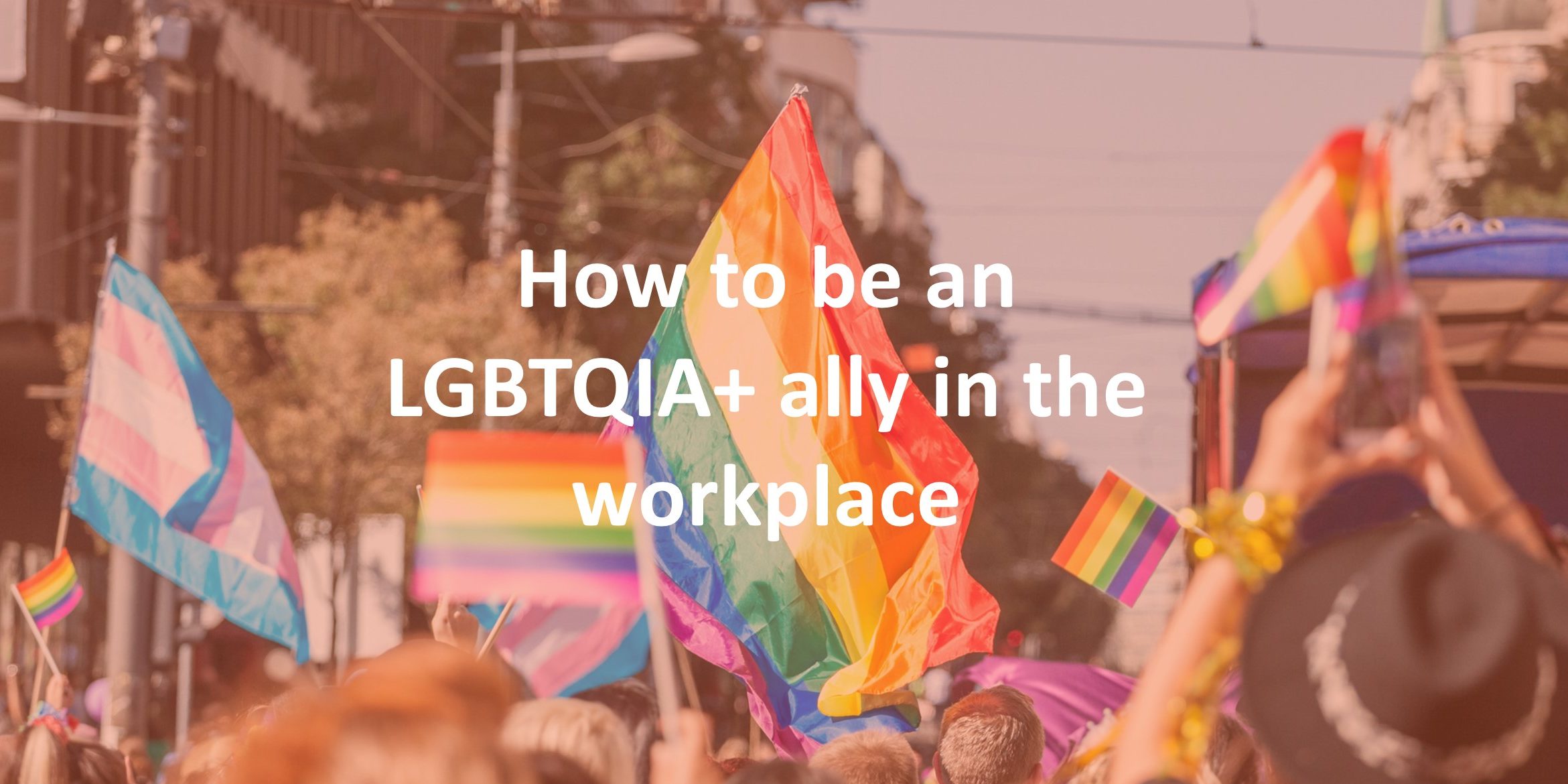 How to be an LGBTQIA+ ally in the workplace