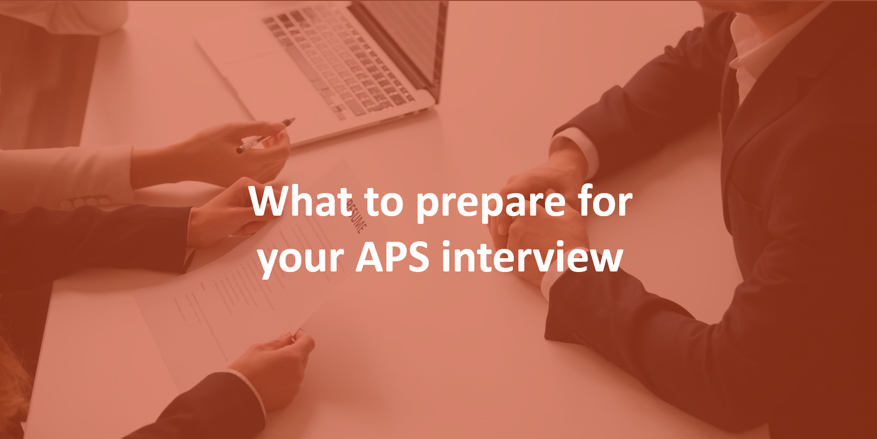 What to prepare for your APS interview